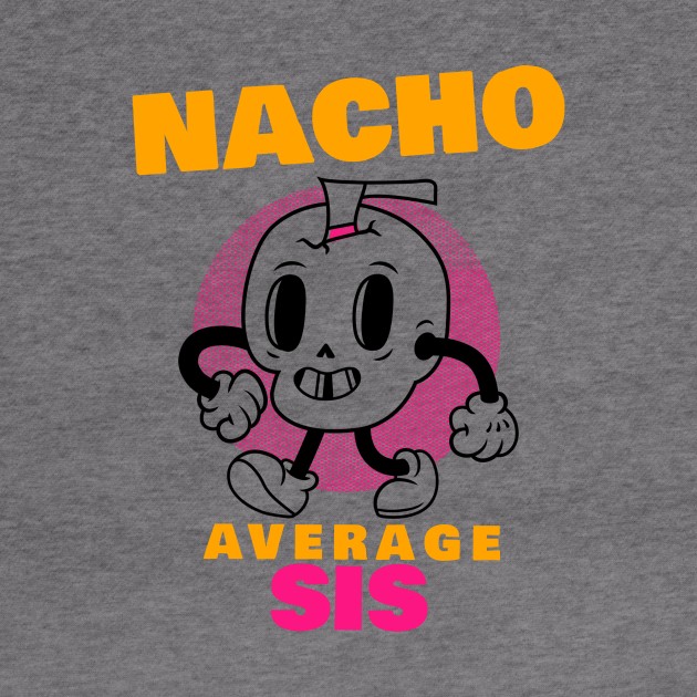 Nacho average sis 1.0 by 2 souls